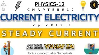 STEADY CURRENT ||Introduction|| ||CURRENT ELECTRICITY|| CH#12 #adeelyousafzai ||urdu+eng+hindi||imp