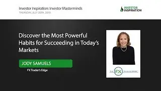 Discover the Most Powerful Habits for Succeeding in Today's Markets | Jody Samuels