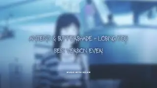 antent & suffershade - losing you best version ever! (4K MUSIC VIDEO)