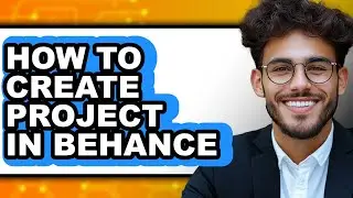 How to Create Project in Behance - Step by Step