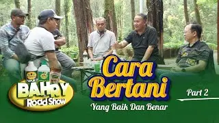 BAHRY ROADSHOW - EPS. CARA BERTANI YANG BAIK DAN BENAR - PART 2