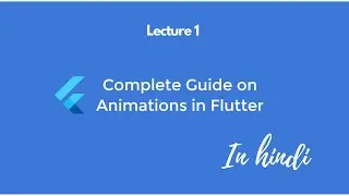 [Hindi] Complete Guide on Animations in Flutter - Part 1