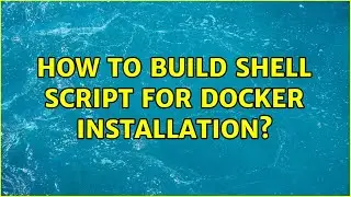 How to build shell script for docker installation?