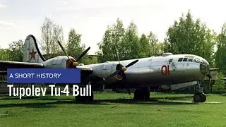 Tupolev Tu-4 Bull (Soviet B-29 Superfortress clone) - A Short History