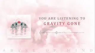 Abyss of Mind - Gravity Gone [02/05]