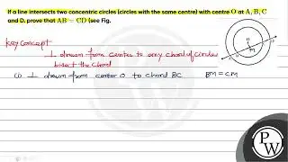 If a line intersects two concentric circles (circles with the same centre) with centre \( \mathr...