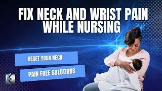 Fix Neck and Wrist Pain While Nursing