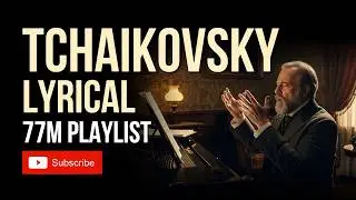 Tchaikovsky-Romantic Piano 20 | Original (1H17M)