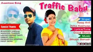 Traffic Babu | By Ailita Kasyap & Rag Anil | Official Audio | New Assamese Song 2019
