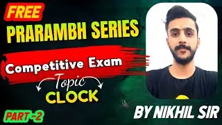 Reasoning Clock Class - 2 | Prarambh Series | CUET , UP POLICE, SSC 2024 | Basic to Advance |