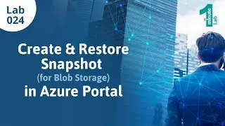 Лаборатории Azure | Создание и восстановление моментальных снимков для хранилища BLOB-объектов | Учебные пособия по Azure | OneMinuteLab