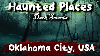 7 Haunted Places in Oklahoma City, USA