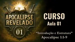 🔍 Apocalipse Revelado &ndash; Aula 01: Introdu&ccedil;&atilde;o e Estrutura | Estudo de Apocalipse 1:1-9