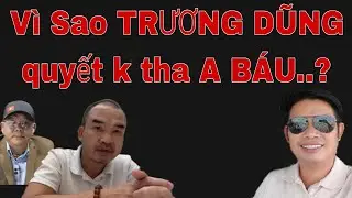 TRƯƠNG DŨNG và A BÁU liệu có hồi kết