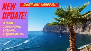 Tenerife News Update: Latest rates and Holiday requirements SUMMER 2021! ☀️