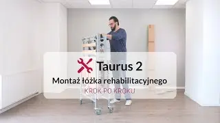 Łóżko rehabilitacyjne Taurus 2 montaż - jak rozłożyć łóżko rehabilitacyjne