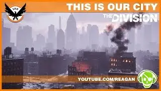 The Division [ Cinematic ] - This Is Our City