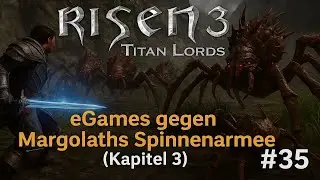 Risen 3 Titan Lords: eGames gegen Margolaths Spinnenarmee (Kapitel 3) #35