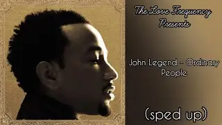 John Legend - Ordinary People (sped up)