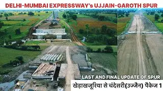 UJJAIN-GAROTH SPUR OF DELHI-MUMBAI EXPRESSWAY UPDATE OF PACKAGE 1  (KHEDAKHAJURIYA TO CHANDESARI)