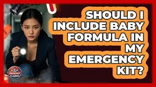 Should I Include Baby Formula In My Emergency Kit?