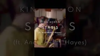 King Heron - Stasis (ft. Andrew Neil Hayes) OUT NOW @kingheron