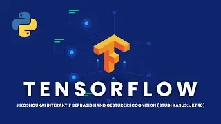 Deteksi Hand Sign JKT48: Auto-Play Audio Jikoshoukai dengan TensorFlow