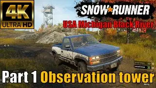 SnowRunner USA Michigan Black River Observation tower Part 1 🔴4K 60fps🔴