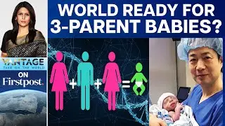 UK: First Three-Parent Baby Born | Is Having Three-Parent Babies Safe? | Vantage with Palki Sharma