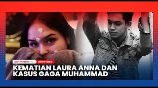 Kematian Laura Anna Dan Kelanjutan Kasus Gaga Muhammad