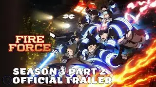 Fire Force Season 3 Part 2 | Official Trailer