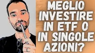 ⚠️ Meglio INVESTIRE in ETF o SINGOLE AZIONI?