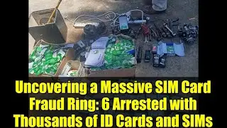 Uncovering a Massive SIM Card Fraud Ring: 6 Arrested with Thousands of ID Cards and SIMs