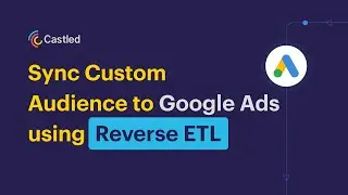 Sync Custom Audience to your Google Ads campaign using Reverse ETL
