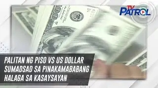 Palitan ng piso vs US dollar sumadsad sa pinakamababang halaga sa kasaysayan | TV Patrol