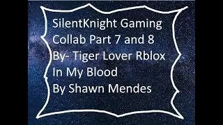 SilentKnight Gaming- Collab Part 7-8