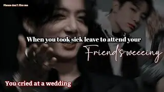 When you take a fake sick leave from your scary boss to attend your friend's wedding Jungkook ff
