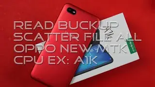OPPO NEW MTK CPU READ FULL BUCK UP WITH SCATTER FILE