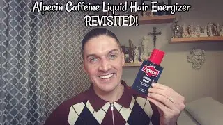 Alpecin Caffeine Liquid Hair Energizer REVISITED!