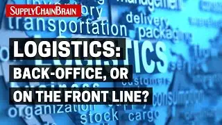 Logistics: Back-Office, or on the Front Line?