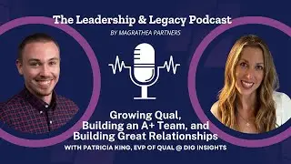 Patricia King on Building Great Relationships & an A+ Team & Qual Practice