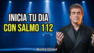 Oración poderosa de la mañana con salmo 112 | para recibir prosperidad y paz divina. Dante Gebel.