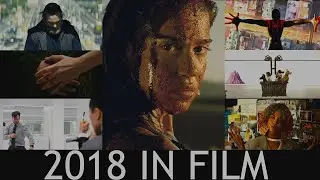 2018 IN FILM - A Retrospective