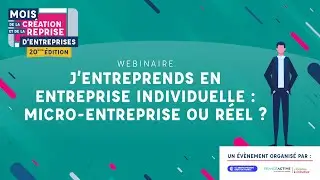 J'entreprends en entreprise individuelle : micro-entreprise ou r&eacute;el ? - Mois de la Cr&eacute;ation 2023