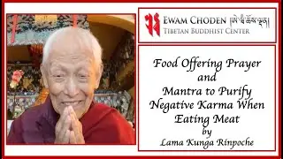 Tibetan Buddhist Food Offering Prayer & Mantra Purify Eating Meat Karma by Lama Kunga Rinpoche