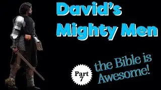 2 Samuel 23 ~ David's Mighty Men ~ the Bible is Awesome and sacrifice is part of it.