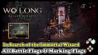 Wo Long IN SEARCH OF THE IMMORTAL WIZARD All Battle Flags & All Marking Flags