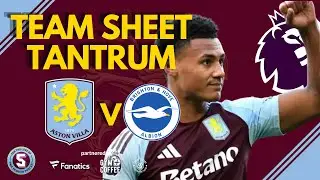 TEAMSHEET TANTRUM: ASTON VILLA vs BRIGHTON