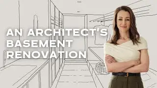 An Architect Renovates her Own Basement | What I’m Changing + Why