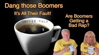Are Boomers Getting a Bad Rap? | Do You Blame the Boomers?